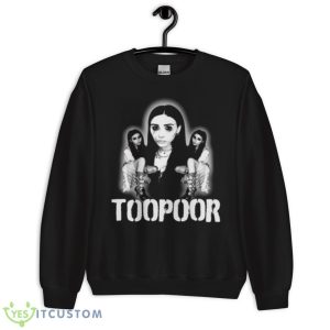 Teary Eyed Toopoor shirt 8 Teary Eyed Toopoor shirt - Unisex Crewneck Sweatshirt