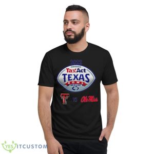 Texas Tech vs Ole Miss 2022 TaxAct Texas Bowl shirt - Short Sleeve T-Shirt