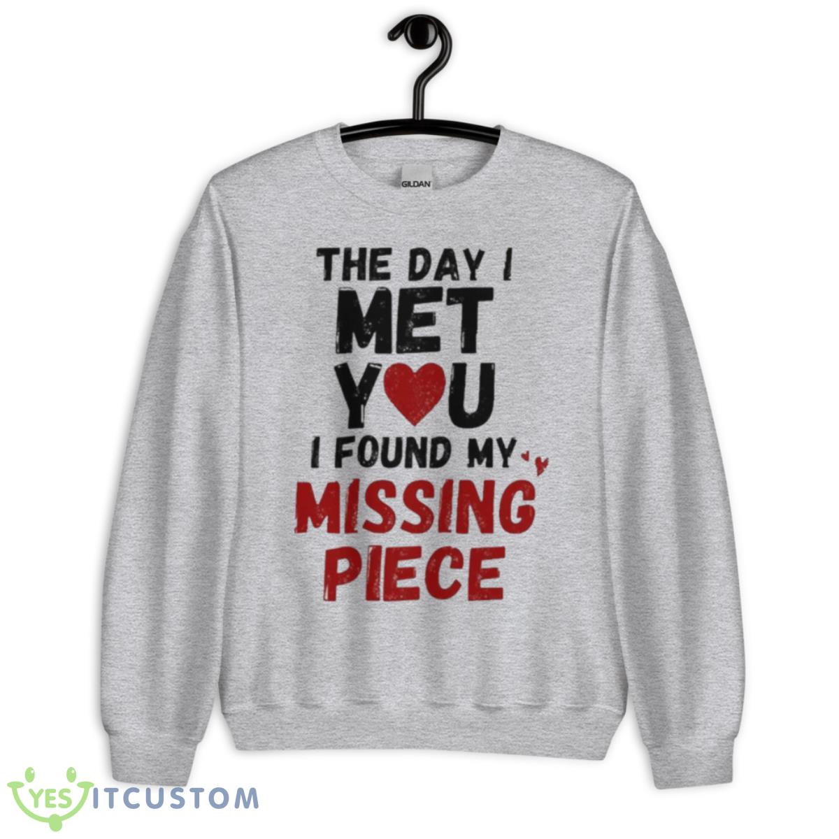 The day I met you I found my missing piece shirt 11 The day I met you I found my missing piece shirt - Unisex Heavy Blend Crewneck Sweatshirt
