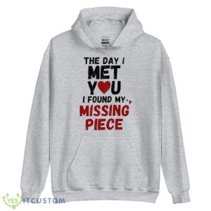 The day I met you I found my missing piece shirt 7 The day I met you I found my missing piece shirt - Unisex Heavy Blend Hooded Sweatshirt