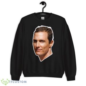 The Handsome Guy Lord Mcconaughey shirt - Unisex Crewneck Sweatshirt