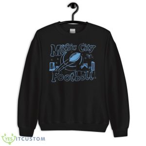 Titans Music City Football Shirt - Unisex Crewneck Sweatshirt