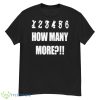 1 2 3 4 5 6 How Many More Shirt - G500 Men’s Classic T-Shirt