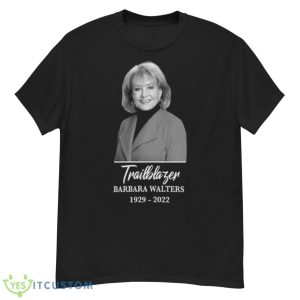 Barbara Walters Rest In Peace Trailblazer shirt - G500 Men’s Classic T-Shirt