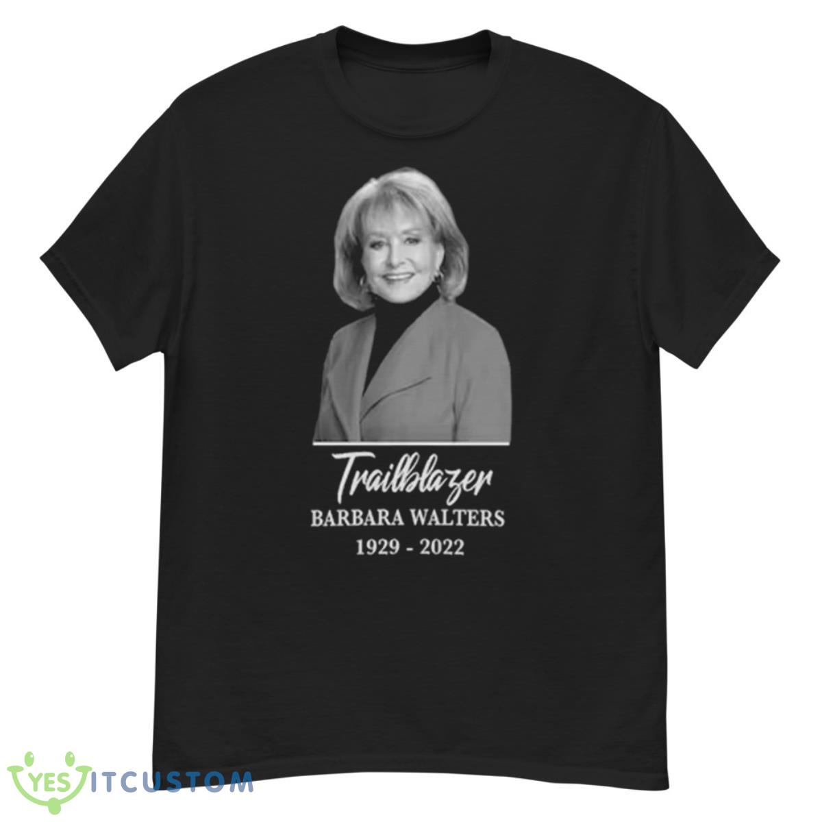 Barbara Walters Rest In Peace Trailblazer shirt 12 Barbara Walters Rest In Peace Trailblazer shirt - G500 Men’s Classic T-Shirt
