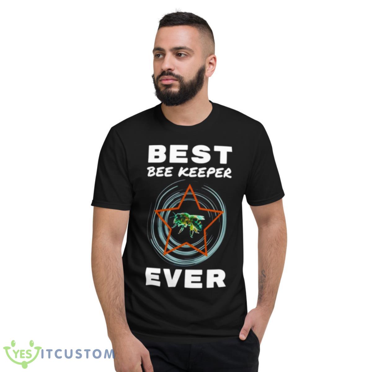 Best Bee Keeper Ever Melissophobia Fear Of Bees Shirt 13 Best Bee Keeper Ever Melissophobia Fear Of Bees Shirt - Short Sleeve T-Shirt