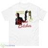 Better Call Some Bitches Shirt - 500 Men’s Classic Tee Gildan