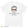Better Send Those Refunds Joe Burrow Football 2023 Shirt - 500 Men’s Classic Tee Gildan