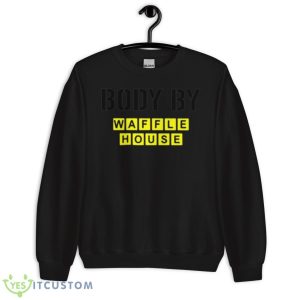 Body by Waffle House shirt - Unisex Crewneck Sweatshirt