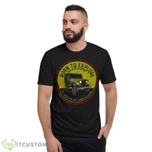 Born To Explore Off Roading Offroad 4×4 SUV T Shirt - Short Sleeve T-Shirt