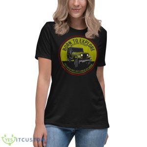 Born To Explore Off Roading Offroad 4×4 SUV T Shirt - Women's Relaxed Short Sleeve Jersey Tee