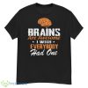 Brains Are Awesome I Wish Everybody Had One Shirt - G500 Men’s Classic T-Shirt