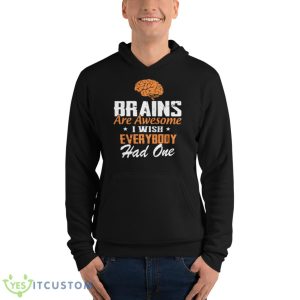 Brains Are Awesome I Wish Everybody Had One Shirt - Unisex Fleece Pullover Hoodie