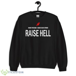 Brendan Smith Devils Raise The Bar Raise Each Other Raise Hell Shirt - Unisex Crewneck Sweatshirt