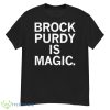 Brock Purdy Is Magic Shirt - G500 Men’s Classic T-Shirt