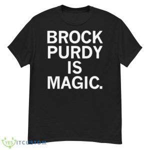 Brock Purdy Is Magic Shirt - G500 Men’s Classic T-Shirt
