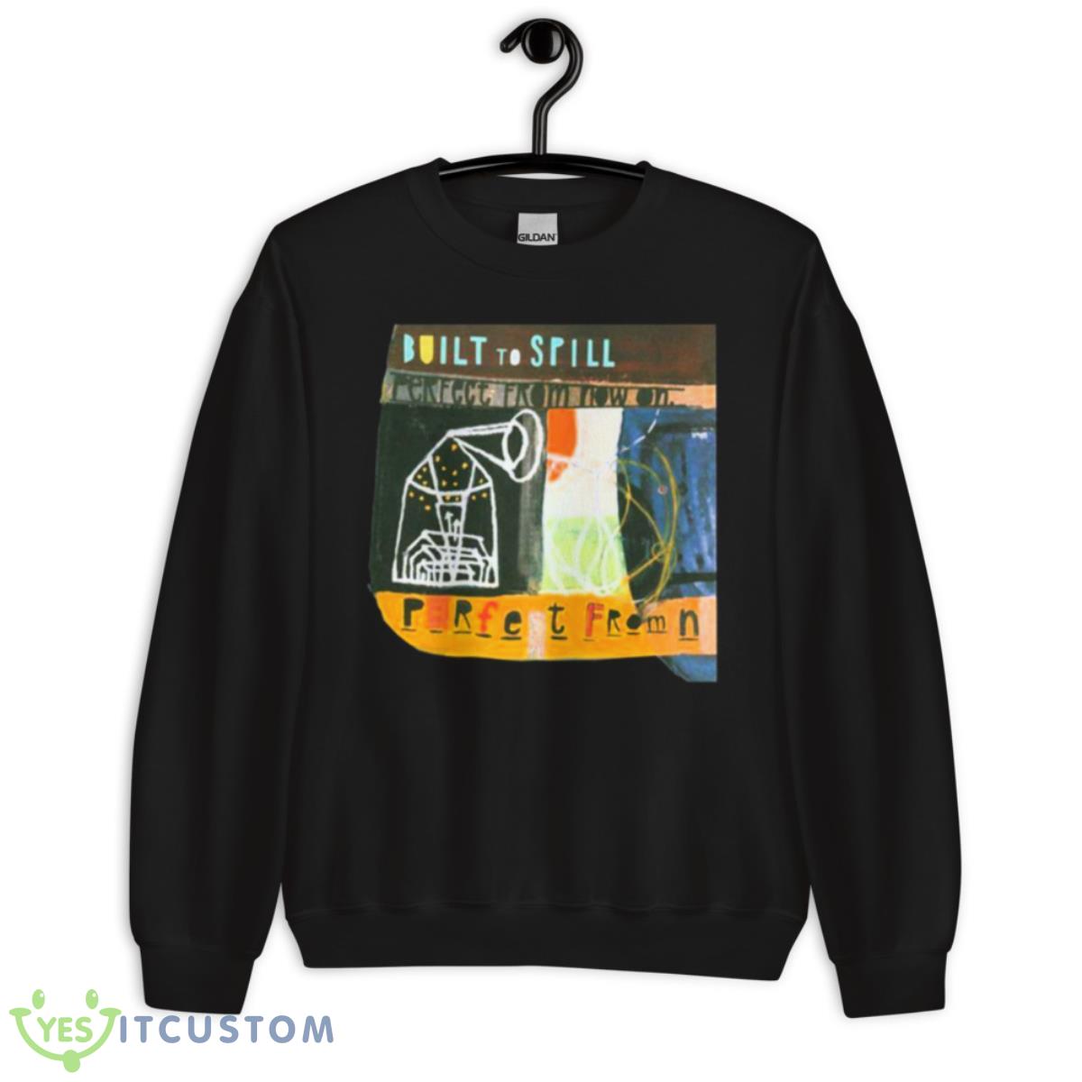 Built To Spill Perfect From Now On shirt 3 Built To Spill Perfect From Now On shirt - Unisex Crewneck Sweatshirt