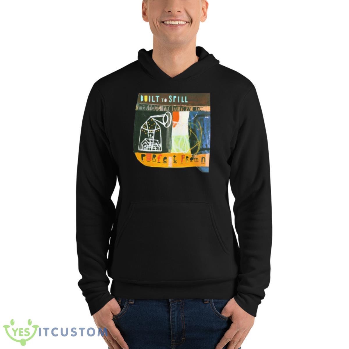Built To Spill Perfect From Now On shirt 4 Built To Spill Perfect From Now On shirt - Unisex Fleece Pullover Hoodie