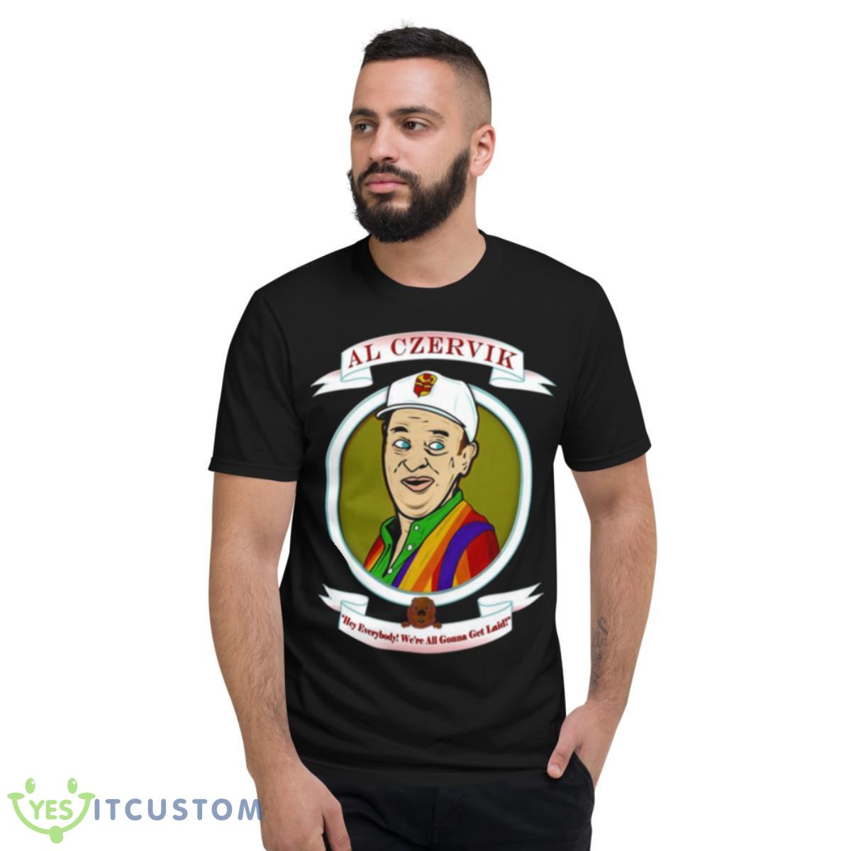 Caddyshack Al Czervik Shirt 13 Caddyshack Al Czervik Shirt - Short Sleeve T-Shirt