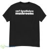 Can’t Breathalyze Mushrooms Shirt - G500 Men’s Classic T-Shirt