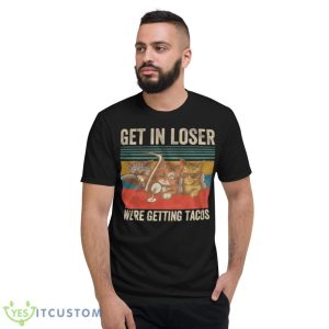 Cats Get In Loser We’re Getting Tacos Vintage Retro Shirt - Short Sleeve T-Shirt