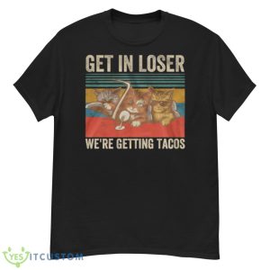 Cats Get In Loser We’re Getting Tacos Vintage Retro Shirt - G500 Men’s Classic T-Shirt