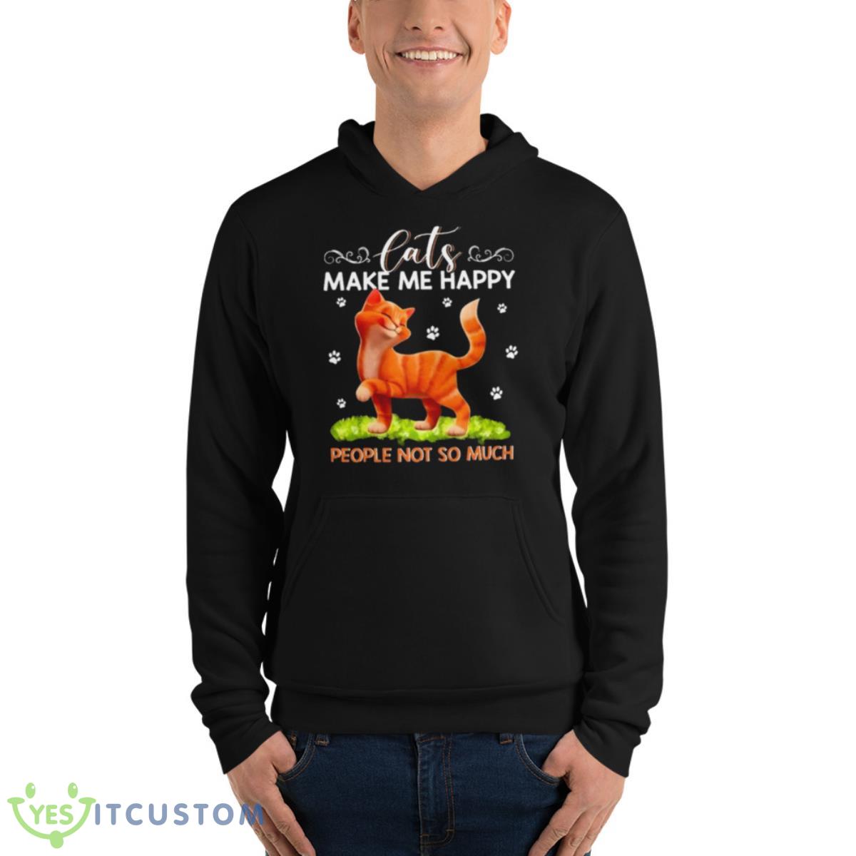 Cats Make Me Happy People Not So Much Shirt 4 Cats Make Me Happy People Not So Much Shirt - Unisex Fleece Pullover Hoodie