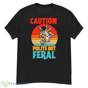 Caution Polite But Feral Shirt - G500 Men’s Classic T-Shirt
