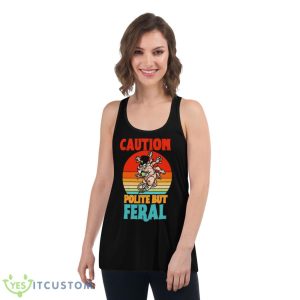 Caution Polite But Feral Shirt 10 Caution Polite But Feral Shirt - Women's Flowy Racerback Tank