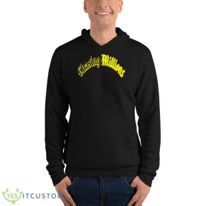 Chasing Millions shirt 9 Chasing Millions shirt - Unisex Fleece Pullover Hoodie