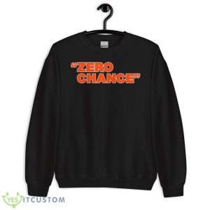 Cincinnati Football Zero Chance Shirt - Unisex Crewneck Sweatshirt