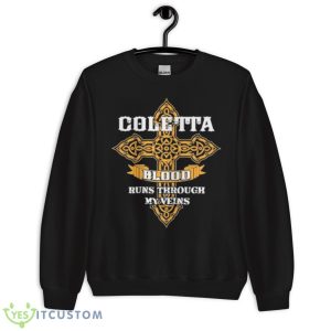 Coletta Blood Runs Through My Veins Shirt 8 Coletta Blood Runs Through My Veins Shirt - Unisex Crewneck Sweatshirt