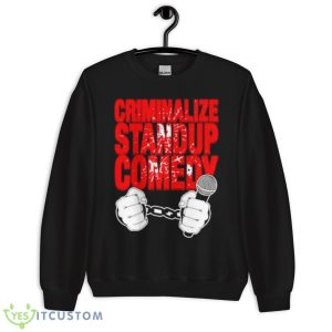 Criminalize standup comedy shirt - Unisex Crewneck Sweatshirt