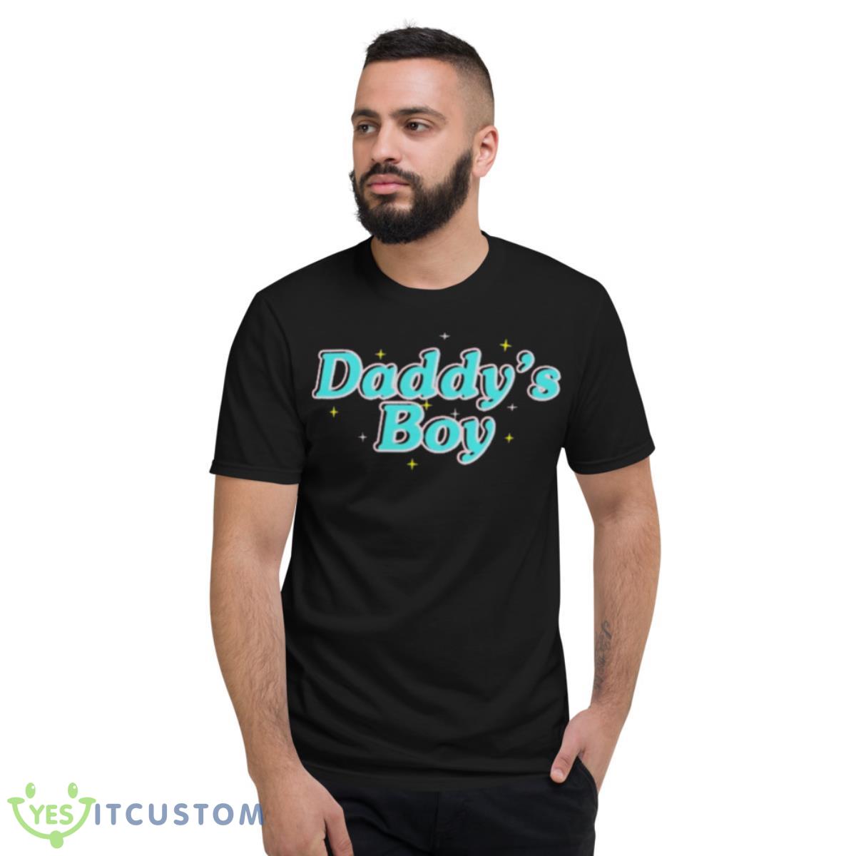 Daddy’s boy Shirt 2 Daddy’s boy Shirt - Short Sleeve T-Shirt