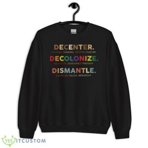 Decenter Colonial Thinking Western Culture Decolonize Shirt - Unisex Crewneck Sweatshirt
