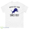 Detroit Lions maybe next year since 1957 shirt - 500 Men’s Classic Tee Gildan