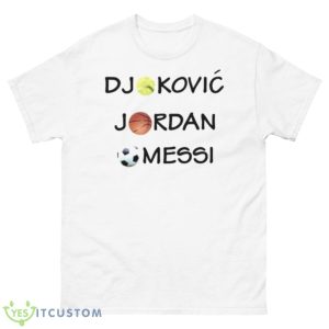 Djokovic Jordan Messi Shirt - 500 Men’s Classic Tee Gildan