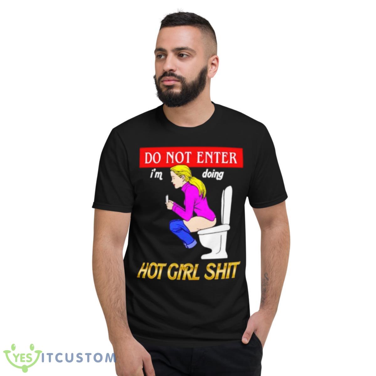 Do Not Enter Hot Girl Shit Shirt 2 Do Not Enter Hot Girl Shit Shirt - Short Sleeve T-Shirt