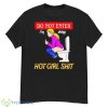 Do Not Enter Hot Girl Shit Shirt - G500 Men’s Classic T-Shirt