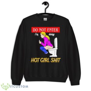 Do Not Enter Hot Girl Shit Shirt 8 Do Not Enter Hot Girl Shit Shirt - Unisex Crewneck Sweatshirt