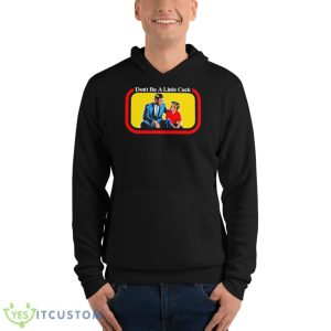 Don’t be a little cuck shirt - Unisex Fleece Pullover Hoodie