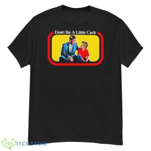 Don’t be a little cuck shirt - G500 Men’s Classic T-Shirt