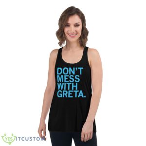 Don’t Mess With Greta Shirt - Women's Flowy Racerback Tank