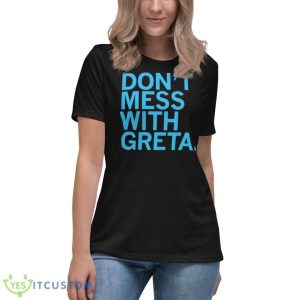 Don’t Mess With Greta Shirt - Women's Relaxed Short Sleeve Jersey Tee