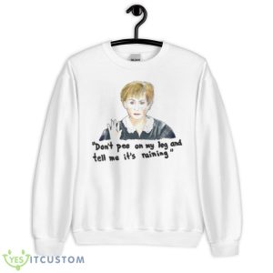 Don’t Pee On My Leg Judge Judy Shirt 6 Don’t Pee On My Leg Judge Judy Shirt - Unisex Heavy Blend Crewneck Sweatshirt