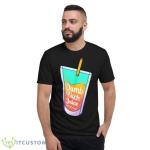 Dumb Bitch Juice Shirt - Short Sleeve T-Shirt