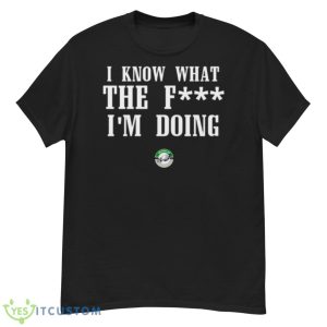 Eagles Coach Nick I Know WTF I’m Doing Sirianni Shirt - G500 Men’s Classic T-Shirt