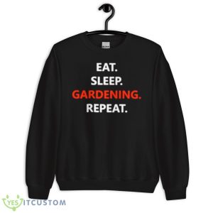 Eat Sleep Gardening RepeaShirt - Unisex Crewneck Sweatshirt