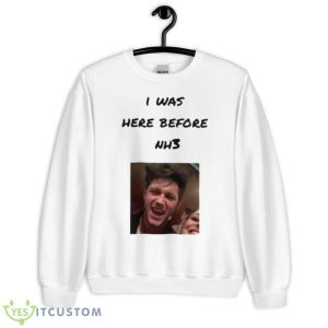 Era Thrstowns I Was Here Before Nh3 Shirt - Unisex Heavy Blend Crewneck Sweatshirt