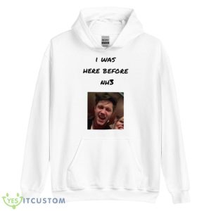Era Thrstowns I Was Here Before Nh3 Shirt - Unisex Heavy Blend Hooded Sweatshirt